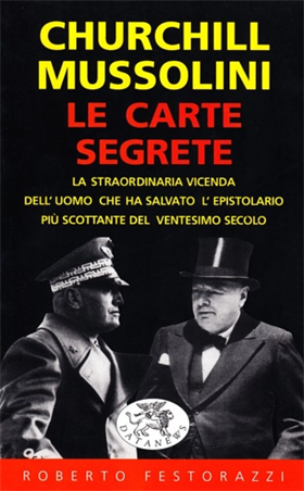 9788879811194-Churchill-Mussolini, le carte segrete. La straordinaria vicenda dell'uomo che ha